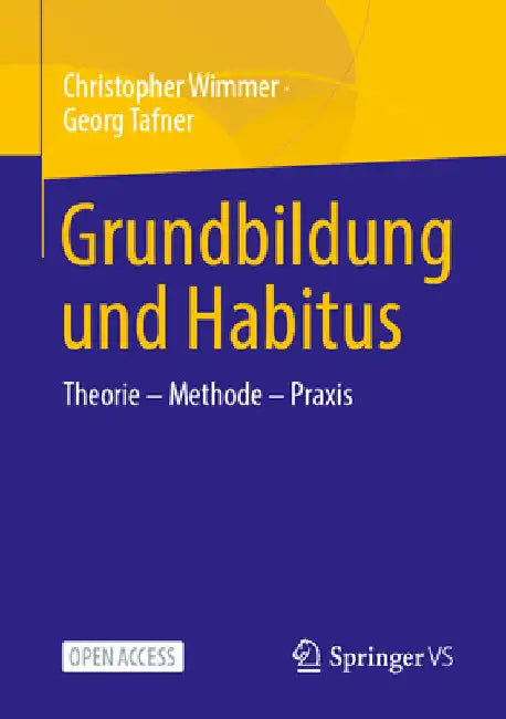 Grundbildung Und Habitus: Theorie - Methode - PRAXIS by Christopher Wimmer