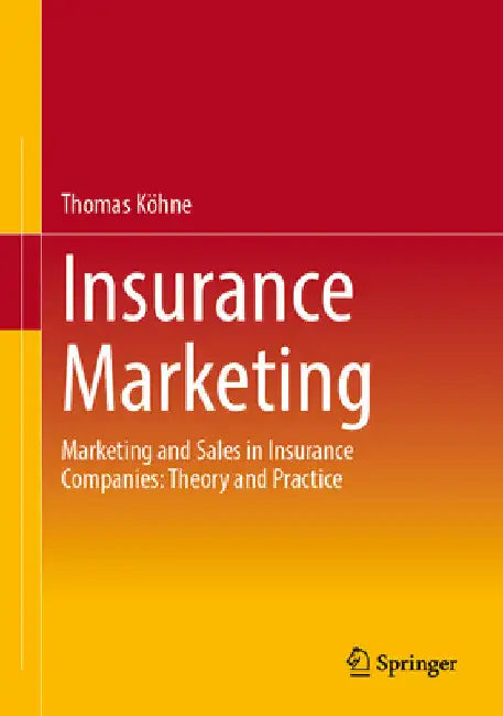 Insurance Marketing: Marketing and Sales in Insurance Companies: Theory and Practice by Thomas Köhne