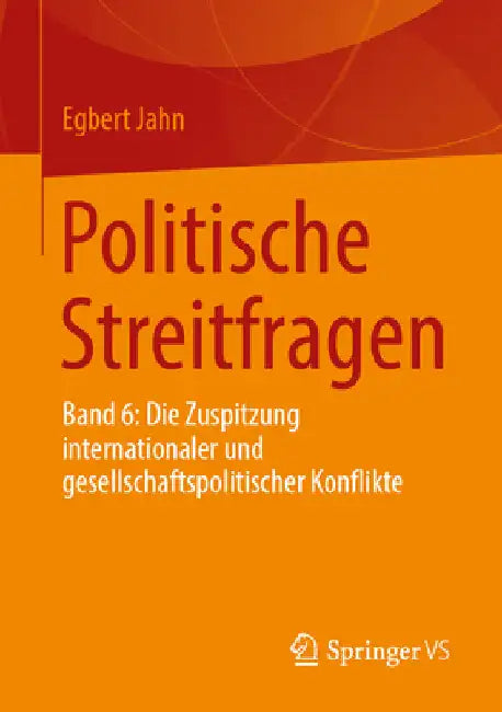 Politische Streitfragen: Band 6: Die Zuspitzung Internationaler Und Gesellschaftspolitischer Konflikte by Egbert Jahn