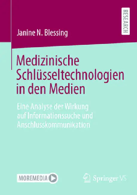 Medizinische Schlüsseltechnologien in Den Medien: Eine Analyse Der Wirkung Auf Informationssuche Und Anschlusskommunikation by Janine N. Blessing