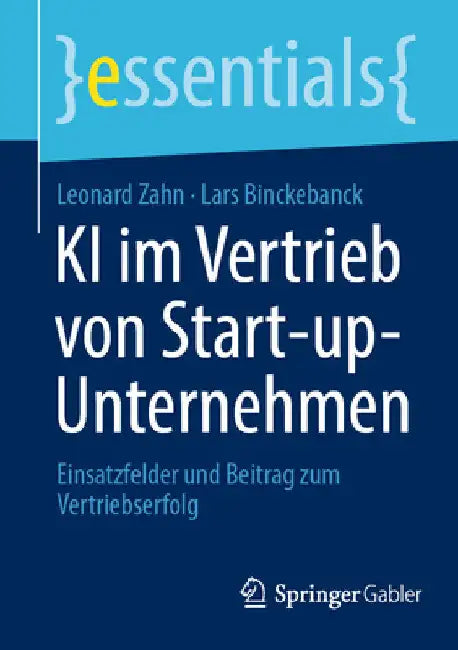 KI Im Vertrieb Von Start-Up-Unternehmen: Einsatzfelder Und Beitrag Zum Vertriebserfolg by Leonard Zahn