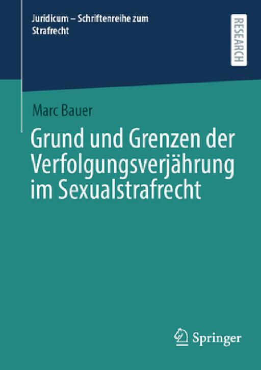 Grund Und Grenzen Der Verfolgungsverjährung Im Sexualstrafrecht by Marc Bauer
