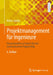 Projektmanagement Für Ingenieure: Ein Praxisnahes Lehrbuch Für Den Systematischen Projekterfolg by Walter Jakoby