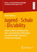Jugend - Schule - Dis/Ability: Rekonstruktion Institutioneller, Peer- Und Familiärer Erfahrungen Von Förderschüler*innen Mit Sehbeeinträchtigung by Anne Bödicker