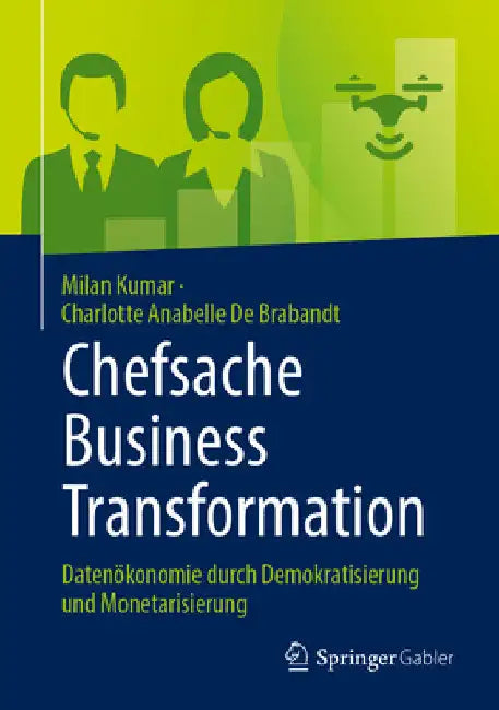 Chefsache Business Transformation: Datenökonomie Durch Demokratisierung Und Monetarisierung by Milan Kumar
