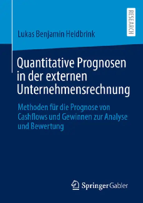 Quantitative Prognosen in Der Externen Unternehmensrechnung: Methoden Für Die Prognose Von Cashflows Und Gewinnen Zur Analyse Und Bewertung by Lukas Benjamin Heidbrink
