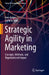 Strategic Agility in Marketing: Concepts, Methods, and Organizational Impact by Jens Kröger