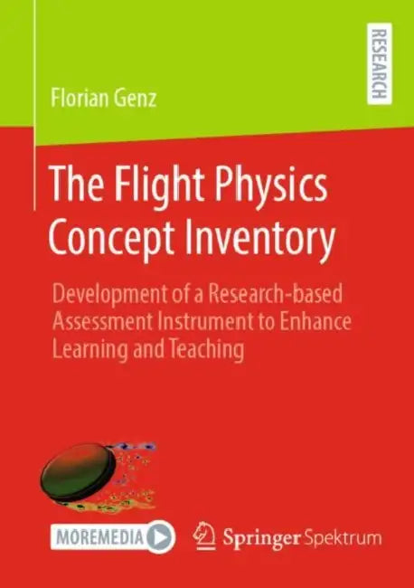 The Flight Physics Concept Inventory: Development of a Research-Based Assessment Instrument to Enhance Learning and Teaching by Florian Genz