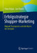 Erfolgsstrategie Shopper-Marketing: Digitale Touchpoints Und Die Macht Des Verkaufs by Peter Dräger