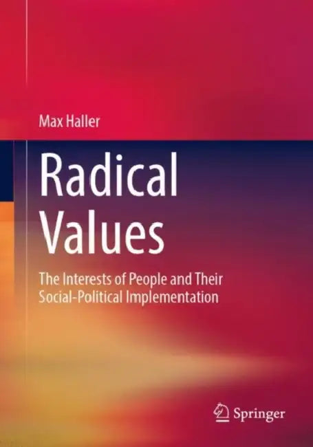 Radical Values: The Interests of People and Their Social-Political Implementation by Max Haller