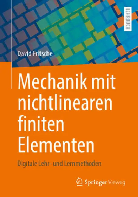 Mechanik Mit Nichtlinearen Finiten Elementen: Digitale Lehr- Und Lernmethoden by David Fritsche