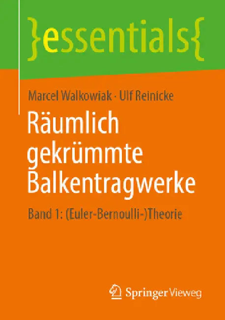 Räumlich Gekrümmte Balkentragwerke: Band 1: (Euler-Bernoulli-)Theorie by Marcel Walkowiak