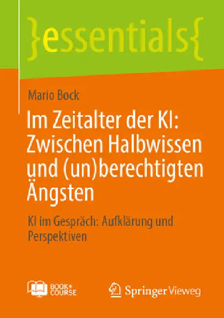 Im Zeitalter Der Ki: Zwischen Halbwissen Und (Un)Berechtigten Ängsten: KI Im Gespräch: Aufklärung Und Perspektiven by Mario Bock
