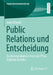 Public Relations Und Entscheidung: Zur Kommunikativen Form Der PR Im Digitalen Zeitalter by Anke Oßwald