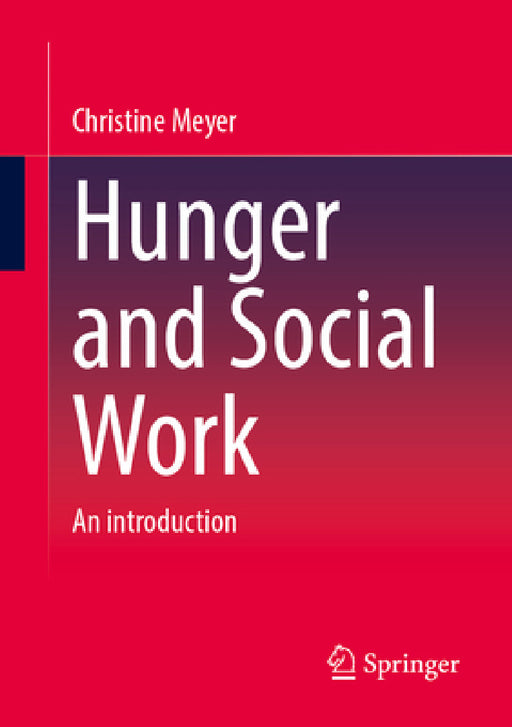 Hunger and Social Work: An Introduction by Christine Meyer