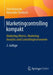 Marketingcontrolling Kompakt: Marketing Metrics, Marketing Analytics Und Controllinginstrumente by Sven Reinecke, Alexander Tombach