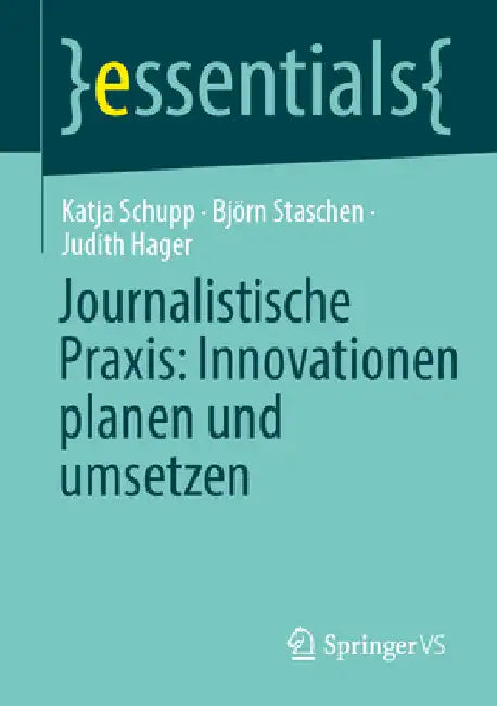 Journalistische Praxis: Innovationen Planen Und Umsetzen by Katja Schupp