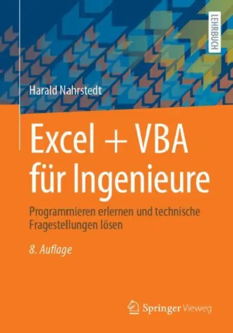 Excel + VBA Für Ingenieure: Programmieren Erlernen Und Technische Fragestellungen Lösen by Harald Nahrstedt
