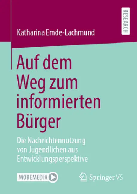 Auf Dem Weg Zum Informierten Bürger: Die Nachrichtennutzung Von Jugendlichen Aus Entwicklungsperspektive by Katharina Emde-Lachmund