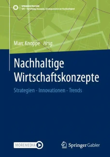 Nachhaltige Wirtschaftskonzepte: Strategien - Innovationen - Trends by Marc Knoppe
