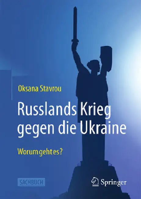 Russlands Krieg Gegen Die Ukraine: Worum Geht Es? by Stavrou, Oksana