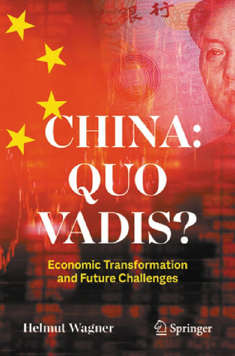 China: Quo Vadis?: Economic Transformation and Future Challenges by Helmut Wagner