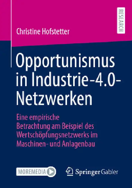 Opportunismus in Industrie-4.0-Netzwerken: Eine Empirische Betrachtung Am Beispiel Des Wertschöpfungsnetzwerks Im Maschinen- Und Anlagenbau by Christine Hofstetter