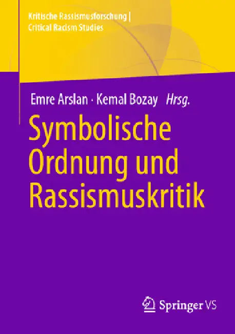Symbolische Ordnung Und Rassismuskritik by Emre Arslan, Kemal Bozay