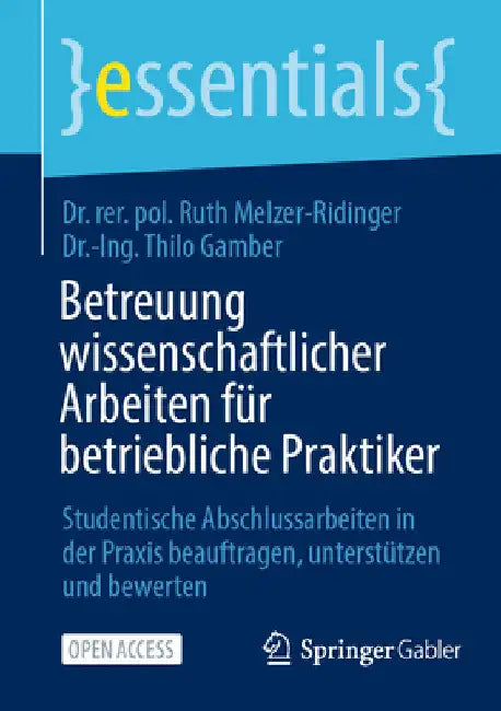 Betreuung Wissenschaftlicher Arbeiten Für Betriebliche Praktiker: Studentische Abschlussarbeiten in Der PRAXIS Beauftragen, Unterstützen Und Bewerten by Ruth Melzer-Ridinger