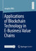 Applications of Blockchain Technology in E-Business Value Chains by Josepha Witt