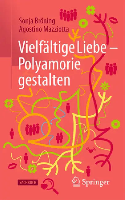 Vielfältige Liebe - Polyamorie Gestalten by Sonja Bröning, Agostino Mazziotta