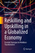 Reskilling and Upskilling in a Globalized Economy: Essential Strategies for Workforce Transformation by Hazel Gruenewald, Maren Mueller