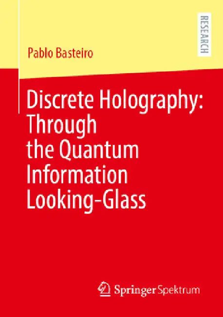 Discrete Holography: Through the Quantum Information Looking-Glass by Pablo Basteiro