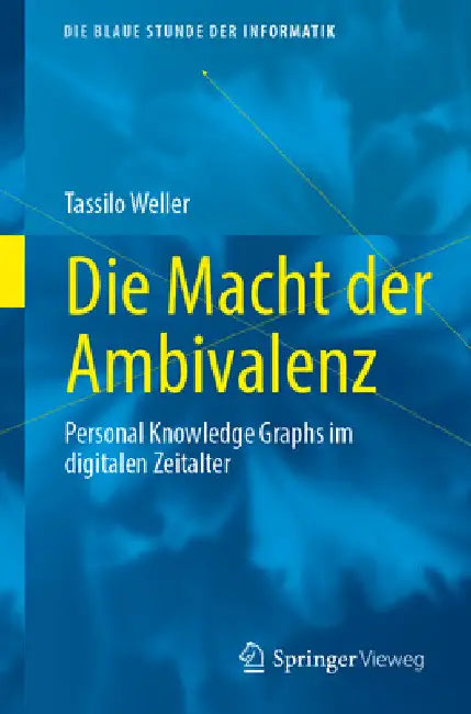 Die Macht Der Ambivalenz: Personal Knowledge Graphs Im Digitalen Zeitalter by Tassilo Weller