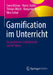 Gamification Im Unterricht: Ein Praktischer Leitfaden Für Lehrer*innen by Swen Körner