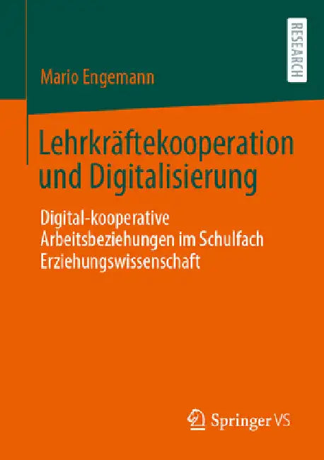 Lehrkräftekooperation Und Digitalisierung: Digital-Kooperative Arbeitsbeziehungen Im Schulfach Erziehungswissenschaft by Mario Engemann
