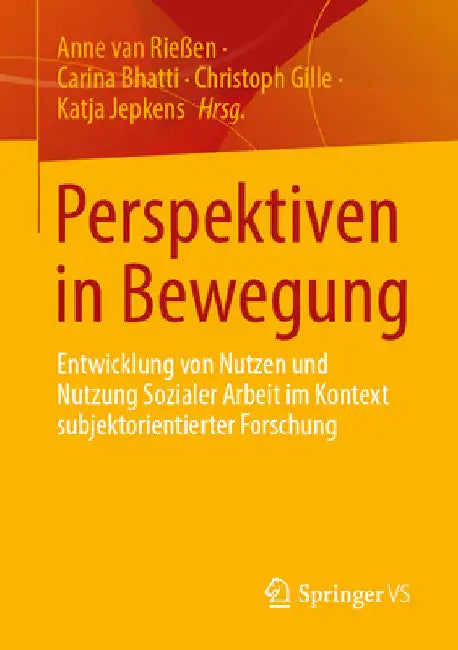 Perspektiven in Bewegung: Entwicklungen Von Nutzen Und Nutzung Sozialer Arbeit Im Kontext Subjektorientierter Forschung by Anne Van Rießen