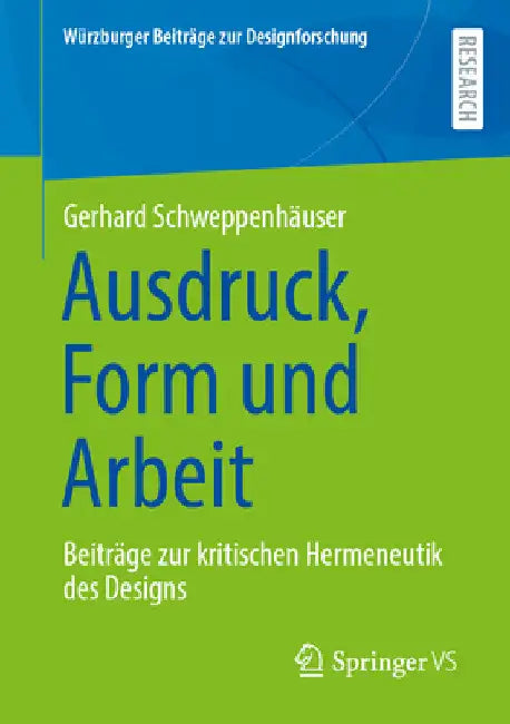 Ausdruck, Form Und Arbeit: Beiträge Zur Kritischen Hermeneutik Des Designs by Gerhard Schweppenhäuser