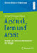 Ausdruck, Form Und Arbeit: Beiträge Zur Kritischen Hermeneutik Des Designs by Gerhard Schweppenhäuser