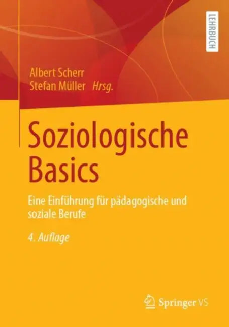 Soziologische Basics: Eine Einführung Für Pädagogische Und Soziale Berufe by Albert Scherr, Stefan Müller