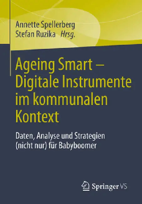 Ageing Smart - Digitale Instrumente Im Kommunalen Kontext: Daten, Analysen Und Strategien (Nicht Nur) Für Babyboomer by Annette Spellerberg, Stefan Ruzika