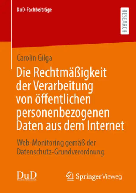 Die Rechtmäßigkeit Der Verarbeitung Von Öffentlichen Personenbezogenen Daten Aus Dem Internet: Web-Monitoring Gemäß Der Datenschutz-Grundverordnung by Carolin Gilga