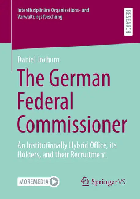 The German Federal Commissioner: An Institutionally Hybrid Office, Its Holders, and Their Recruitment by Daniel Jochum