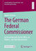 The German Federal Commissioner: An Institutionally Hybrid Office, Its Holders, and Their Recruitment by Daniel Jochum