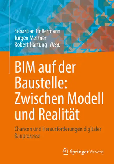 Bim Auf Der Baustelle: Zwischen Modell Und Realität: Chancen Und Herausforderungen Digitaler Bauprozesse by Sebastian Hollermann