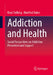 Addiction and Health: Social Perspectives on Addiction Prevention and Support by Knut Tielking