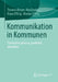 Kommunikation in Kommunen: Strategisch Planen, Praktisch Umsetzen by Thomas Breyer-Mayländer