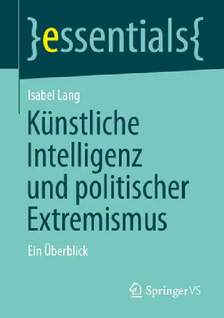 Künstliche Intelligenz Und Politischer Extremismus: Ein Überblick by Isabel Lang
