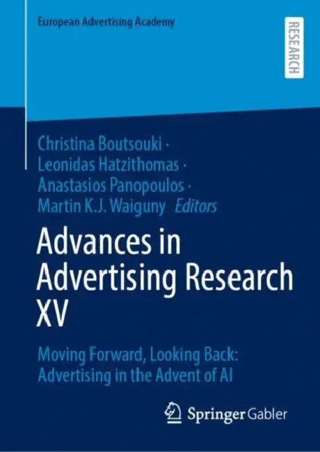 Advances in Advertising Research XV: Moving Forward, Looking Back: Advertising in the Advent of AI by Christina Boutsouki