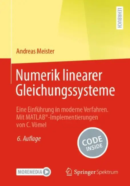 Numerik Linearer Gleichungssysteme: Eine Einführung in Moderne Verfahren. Mit Matlab(r)-Implementierungen Von C. Vömel by Prof Dr Andreas Meister